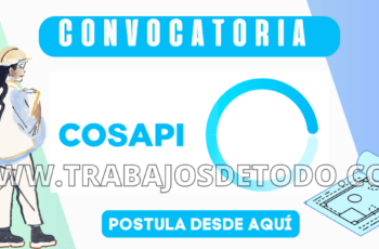 Anímate y postula a la nueva convocatoria de la empresa COSAPI